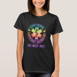Emotional Support Husband Do Not Pet Tie Dye Funny T-Shirt