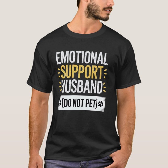 Emotional Support Husband Funny Phrase Art T-Shirt (Front)