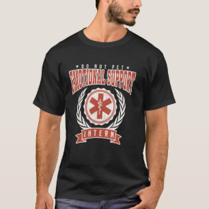 Emotional Support Intern Funny Quote Internship T-Shirt