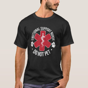 Emotional Support Nurse Do Not Pet Support Nurse F T-Shirt