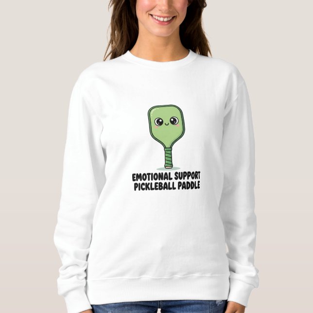 Emotional Support Pickleball Paddle | Funny Player Sweatshirt (Front)