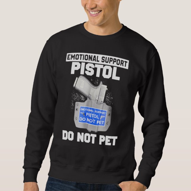 Emotional Support Pistol Do Not Pet Apparel Sweatshirt (Front)