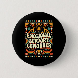 Emotional Suprt Coworker Funny Ugly Christmas Swea 6 Cm Round Badge