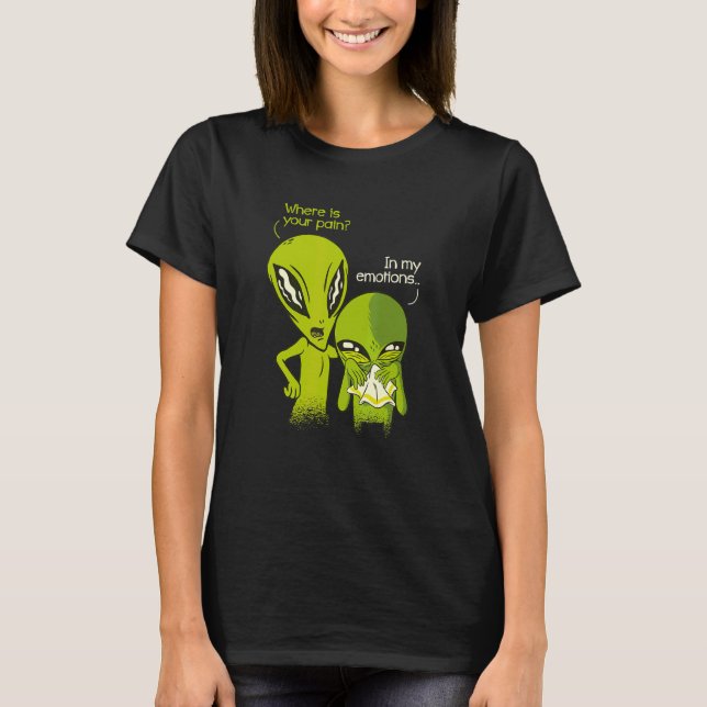 Emotional Terrestrial Extraterrestrial Alien T-Shirt (Front)
