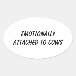 Emotionally Attached to Cows   Funny Cow Lover Oval Sticker