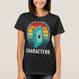 Emotionally attached to fictional Characters Book T-Shirt