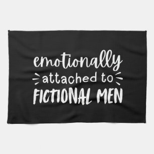 Emotionally Attached to Fictional Men Black White Tea Towel