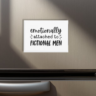 Emotionally Attached To Fictional Men Funny Magnet