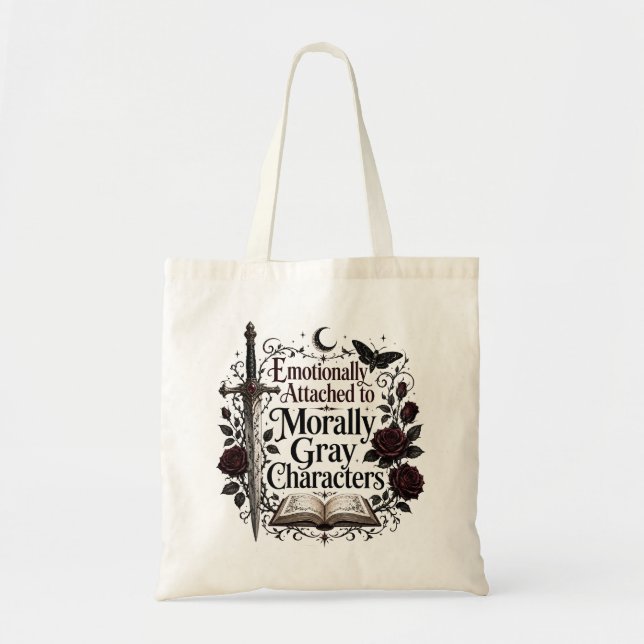 Emotionally Attached to Morally Grey Characters Tote Bag (Front)