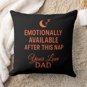 Emotionally Available After This Nap Funny Dad Cushion