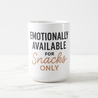 Emotionally Available for Snacks Only Coffee Mug