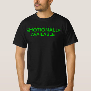 Emotionally Available Shirt 