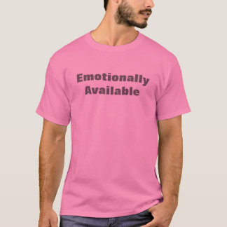 Emotionally Available T-Shirt