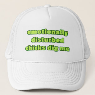Emotionally Disturbed Chicks Dig Me Trucker Hat
