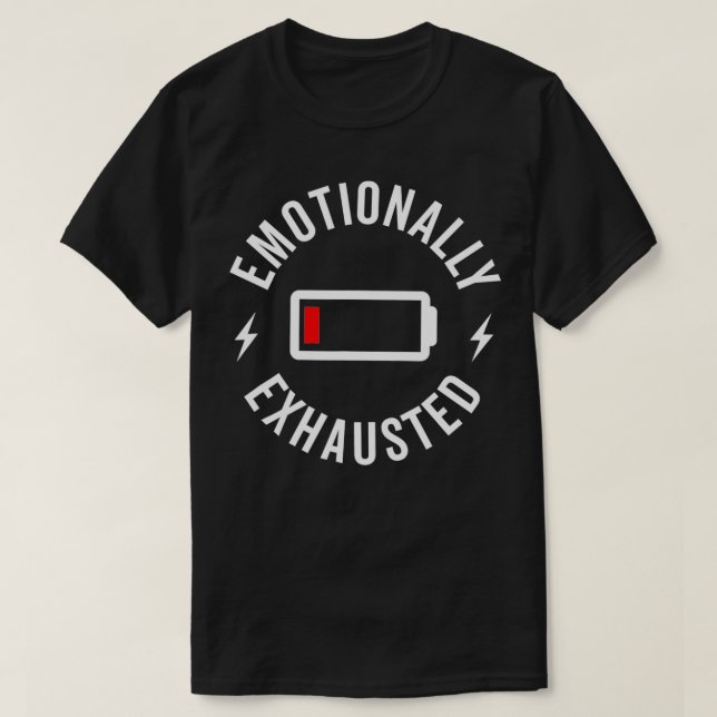 Emotionally Ehausted  T-Shirt (Design Front)