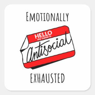 Emotionally Exhausted  Square Sticker