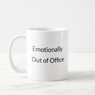 Emotionally Out of Office funny mug