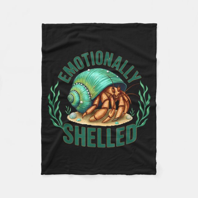 Emotionally Shelled Funny Hermit Crab Humor Quote  Fleece Blanket (Front)