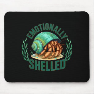 Emotionally Shelled Funny Hermit Crab Humor Quote  Mouse Pad