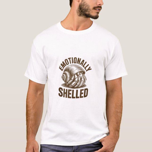 Emotionally Shelled Funny Hermit Crab  T-Shirt (Front)