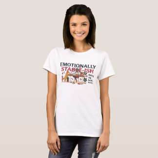 Emotionally Stable-ish, Funny Mum Life Sarcastic T-Shirt