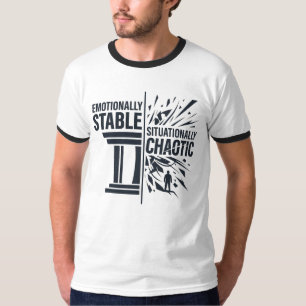 Emotionally Stable Situationally Chaotic Mindset D T-Shirt