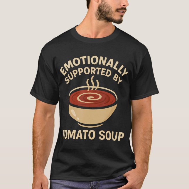 Emotionally Supported By Tomato Soup Funny T-Shirt (Front)