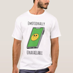 Emotionally Unavailable T-Shirt