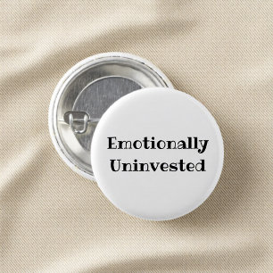Emotionally Uninvested Funny Office Pinback Button