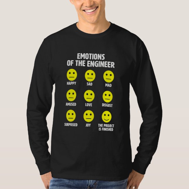 Emotions Of The Engineer The Project Is Finished T-Shirt (Front)