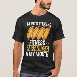 Empada Lover Im into fitness Empanadas Colombia Ve T-Shirt