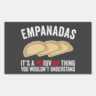 Empanadas It's A Peruvian Thing You Would't Unders Rectangular Sticker