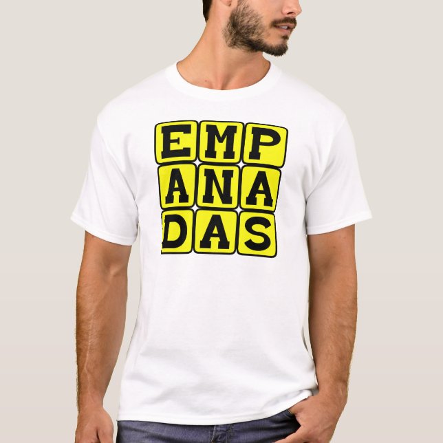 Empanadas, Mexican Meal T-Shirt (Front)