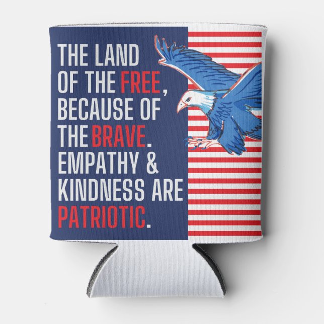 Empathy and Kindness are Patriotic Can Cooler (Front)