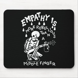 Empathy Is More Rebellious Than A Middle Finger Mouse Pad