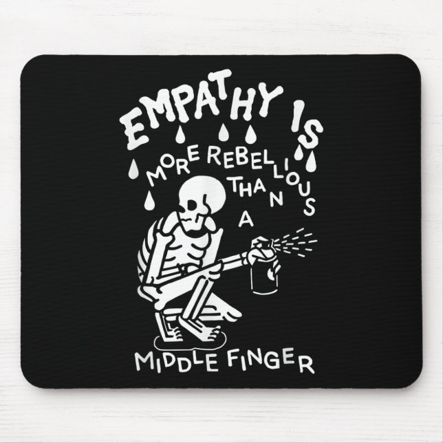 Empathy Is More Rebellious Than A Middle Finger  Mouse Pad (Front)