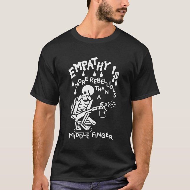 Empathy Is More Rebellious Than A Middle Finger T-Shirt (Front)