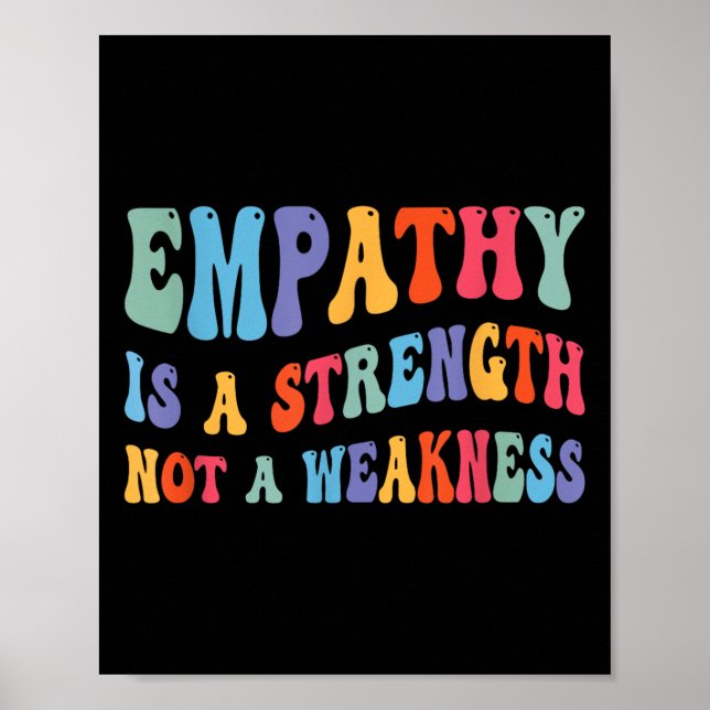 Empathy Is Strength Not Weakness Kind Motivational Poster (Front)