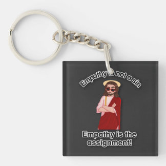 Empathy is the assignment! key ring