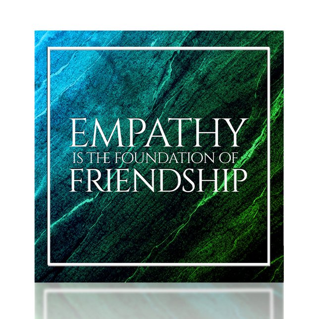 Empathy is the Foundation of Friendship Tile (Empathy is the Foundation of Friendship Ceramic Tile Cover Photo)