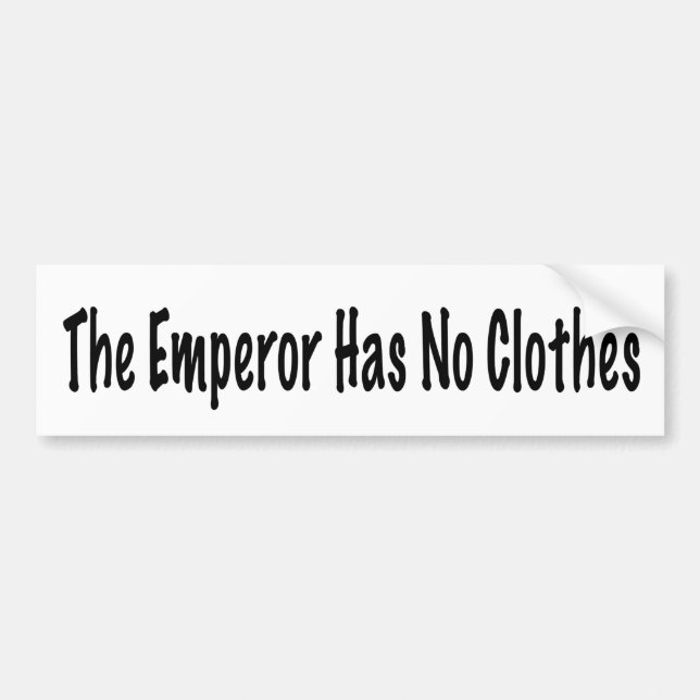 Emperor Has No Clothes Bumper Sticker (Front)
