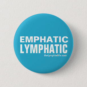 "Emphatic Lymphatic" Round Button - multiple sizes