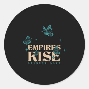 Empires Rise Legend Last Inspirational Butterfly Q Classic Round Sticker