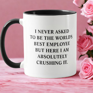 Employee I Never Asked To Be World's Best Employee Mug