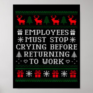 Employees Must Stop Crying Before Returning To Wor Poster