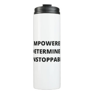 Empowered Determined Unstoppable Women Thermal Tumbler