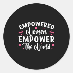 Empowered Women Empower The World Classic Round Sticker