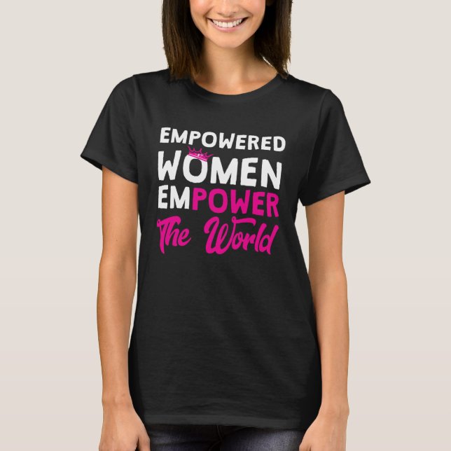 Empowered Women Empower The World Women T-Shirt (Front)