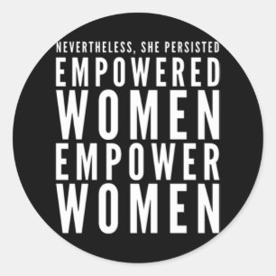 Empowered Women Empower Women Nevertheless She Per Classic Round Sticker