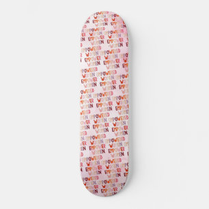 Empowered Women Empower Women Skateboard
